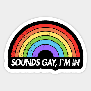 Sounds Gay I'm In Funny Pride Party Vibes Sticker